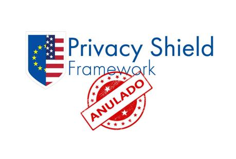 Anulado Privacy Shield. Cuatro años esperando.