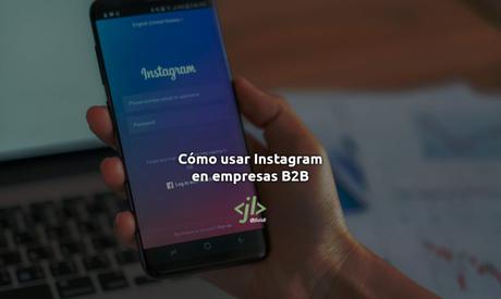 Cómo usar Instagram en empresas B2B