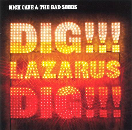 Nick Cave & The Bad Seeds - Dig, Lazarus, Dig!!! (2008)