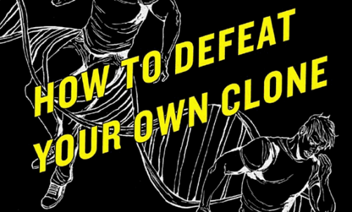How To Defeat Your Own Clone