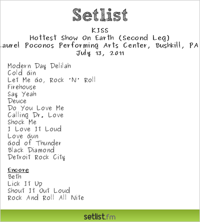 KISS Setlist Mt. Laurel Poconos Performing Arts Center, Bushkill, PA, USA 2011, Hottest Show On Earth (Second Leg)