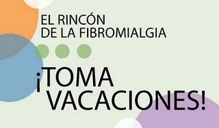 El rincón de la Fibromialgia toma vacaciones