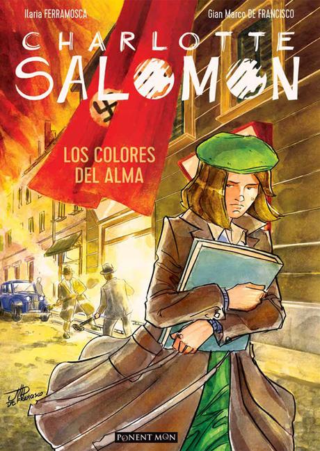 Charlotte Salomon, los colores del alma-Un buen consejero, los milagros y el horror de Auschwitz Charlotte Salomon, los colores del alma-Un buen consejero, los milagros y el horror de Auschwitz