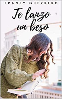 Reseña: Te lanzo un beso de Fransy Guerrero