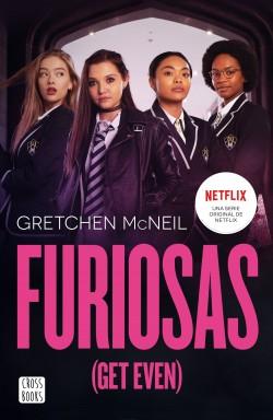 NOVEDADES AGOSTO Furiosas (Get even) de Gretchen McNeil (CrossBooks)