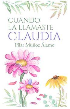 IMM #190: «Cuando la llamaste Claudia» de Pilar Muñoz Álamo IMM #190: «Cuando la llamaste Claudia» de Pilar Muñoz Álamo