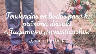 Tendencias en Bodas para la Próxima Década. ¿Jugamos a Pronosticarlas?