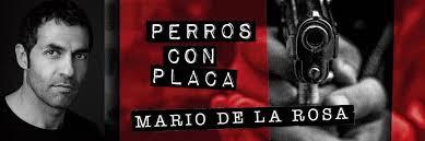 PERROS CON PLACA - MARIO DE LA ROSA