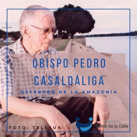 Pedro Casaldáliga: frases y causas