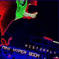 MIST3RFLY - MAX HYPER BOOM
