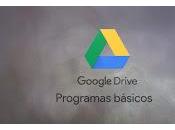 Google Drive Programas básicos cómo aprovecharlos