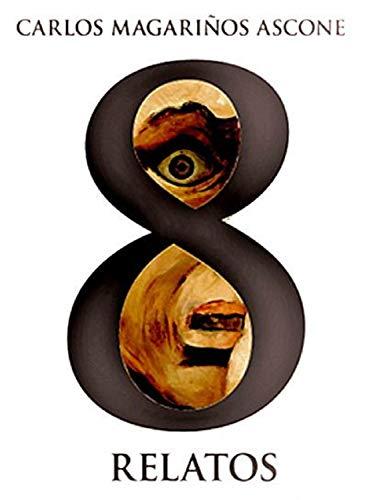 Ocho Relatos de Carlos Magariños Ascone