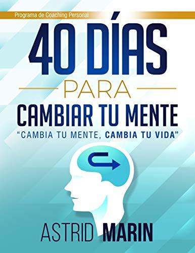 40 días para cambiar tu mente de Astrid Marin Mata