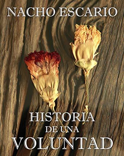 Historia de una Voluntad de Nacho Escario