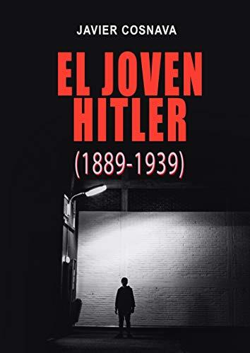 Novedades de Amazon El joven Hitler (1889-1939): Edición integral de las cuatro novelas de la saga de Javier Cosnava