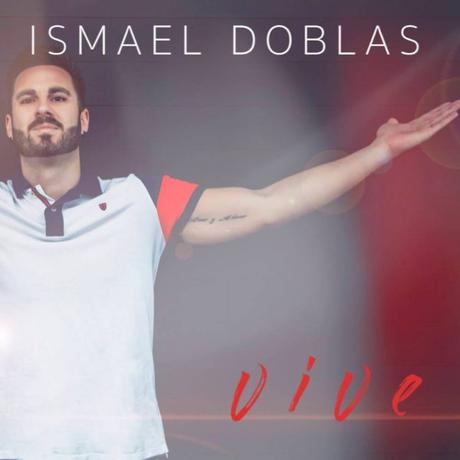 Ismael Doblas debuta con el single ‘Vive’