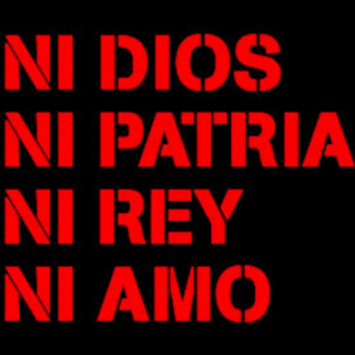 NI DIOS, NI PATRIA, NI REY, NI AMO NI DIOS, NI PATRIA, NI REY, NI AMO