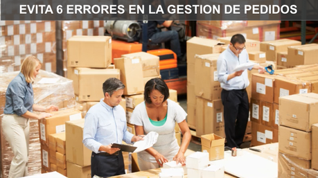 Evita 6 errores en la gestión de pedidos