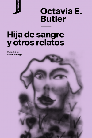 Octavia E. Butler: Hija de sangre y otros relatos