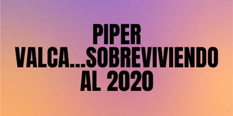 Piper  Valca 2020... o lo que queda de él