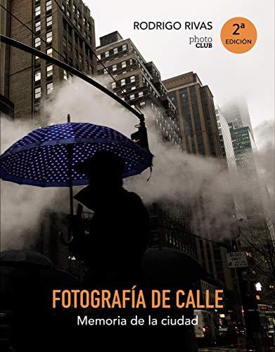 Fotografía de calle. Memoria de la ciudad (PHOTOCLUB) de Rodrigo Rivas