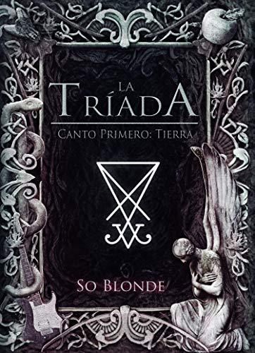 La tríada: Canto Primero: Tierra de So Blonde