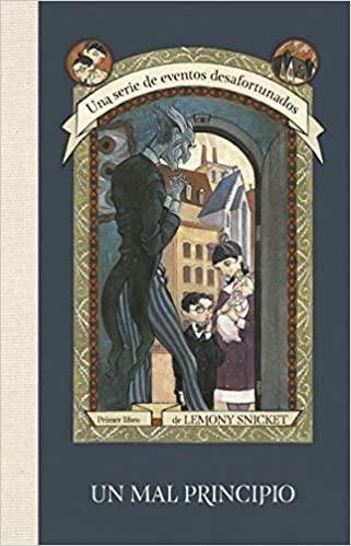 Un mal principio: Una serie de catastróficas desdichas - Lemony Snicket