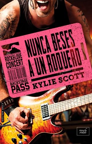 Reseña: Nunca beses a un roquero (Stage Dive #4) - Kylie Scott