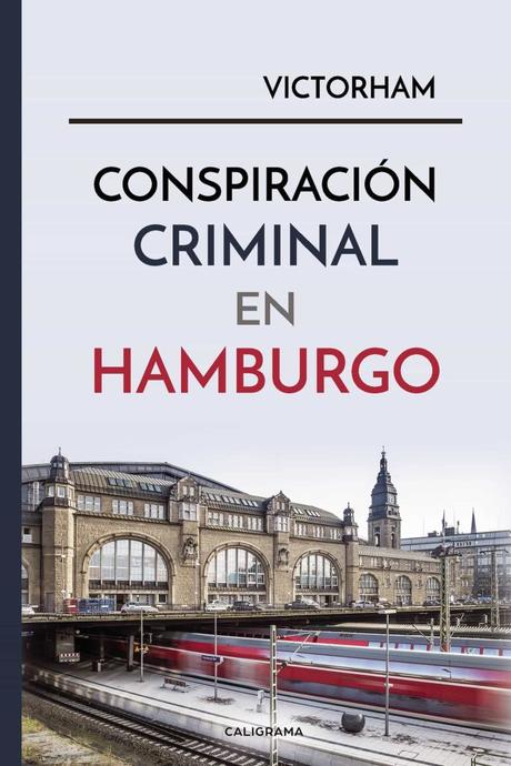 Reseña #39 Conspiración criminal en Hamburgo | Víctor Ham