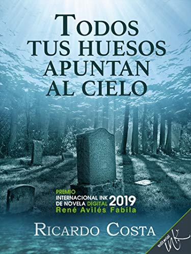 Todos tus huesos apuntan al cielo de Ricardo Miguel  Costa