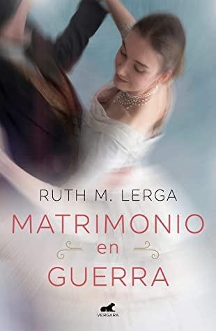 Reseña: Matrimonio en Guerra de Ruth M. Lerga