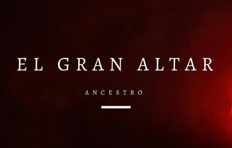Ancestro - El Gran Altar (2017)
