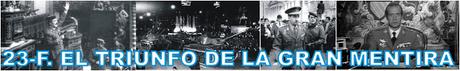 23-F. El triunfo de la gran mentira 23-F. El triunfo de la gran mentira