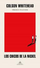 Los chicos de la Nickel. The Nickel boys. Colson Whitehead Los chicos de la Nickel. The Nickel boys. Colson Whitehead