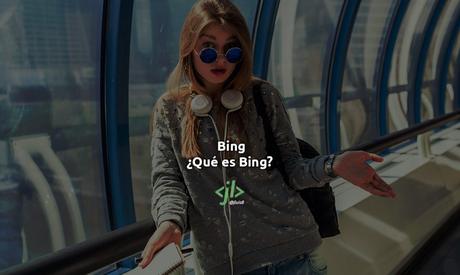 Bing: ¿Qué es Bing?