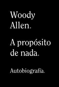 Woody Allen - A propósito de nada (reseña)