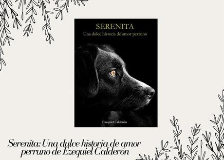 Serenita: Una dulce historia de amor perruno de Ezequiel Calderón