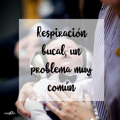 Respiración bucal, un problema muy común Respiración bucal, un problema muy común