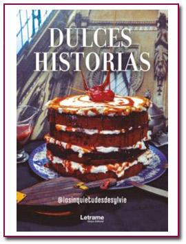 Dulces historias, el libro de los dulces definitivo Dulces historias, el libro de los dulces definitivo