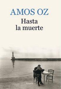 “Hasta la muerte”, de Amos Oz “Hasta la muerte”, de Amos Oz