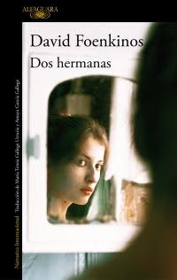 Reseña: Dos hermanas de David Foenkinos (Alfaguara, marzo de 2020) Reseña: Dos hermanas de David Foenkinos (Alfaguara, marzo de 2020)