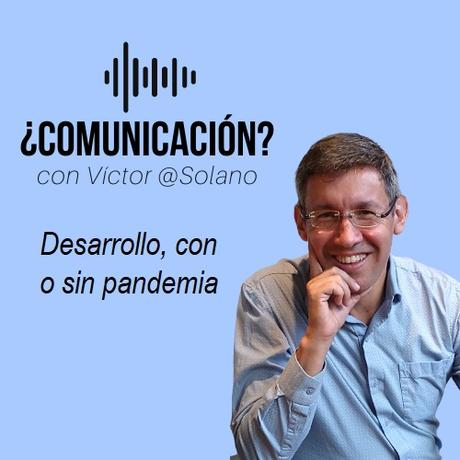 Desarrollo con o sin pandemia