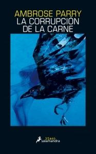 “La corrupción de la carne”, de Ambrose Parry (seudónimo) “La corrupción de la carne”, de Ambrose Parry (seudónimo)