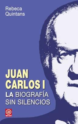 Portada de Juan Carlos I la biografía sin silencios