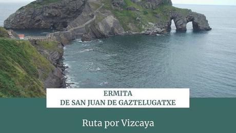 Guía práctica para visita la Ermita de San Juan de Gaztelugatxe