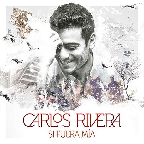 Carlos Rivera publica el EP digital ‘Si fuera mía’ Si Fuera Mía - EP