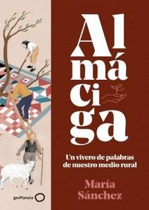 “Almáciga. Un vivero de palabras de nuestro medio rural”, de María Sánchez