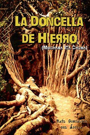 Raúl Gonzálvez del Águila: La doncella de hierro