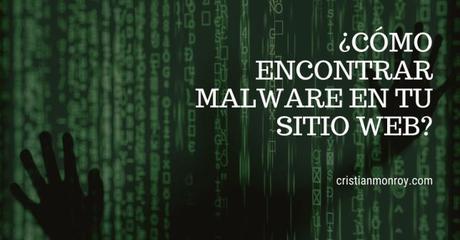 ¿Cómo encontrar malware en tu sitio web? Encontrar malware en tu sitio web