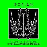 Ley Dj y Alexander Som remixan Vicios y Defectos de Dorian